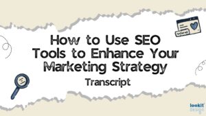 How-to-Use-SEO-Tools-to-Enhance-Your-Marketing-Strategy-Transcript-1200